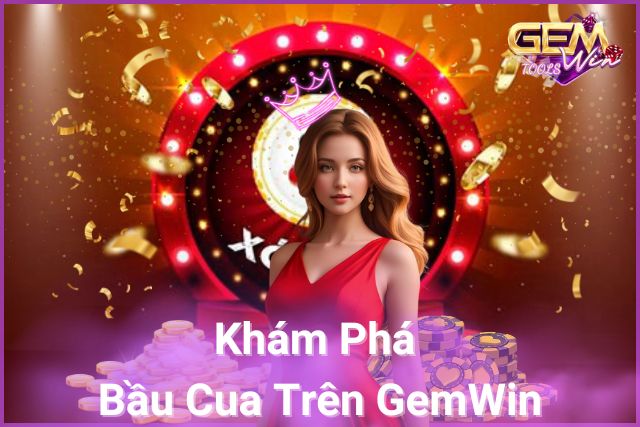 Bầu Cua Trên GemWin: Nơi Giải Trí Không Giới Hạn!