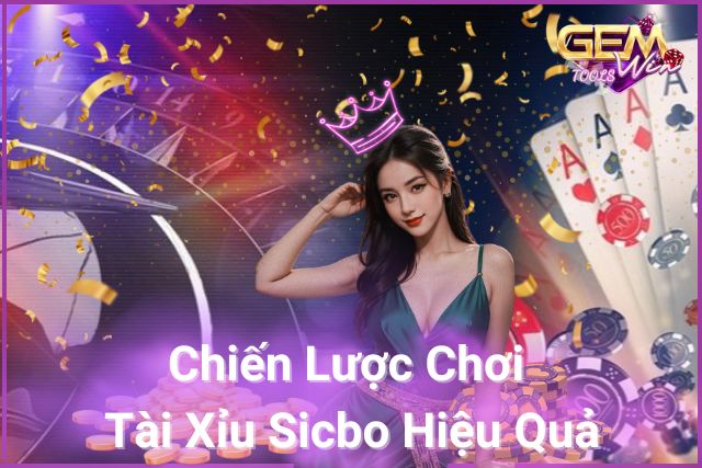 Cách Chơi Tài Xỉu Sicbo: Khám Phá Chiến Lược Hiệu Quả Ngay Hôm Nay!