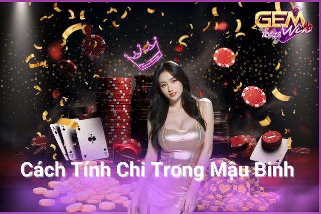 cách tính chi trong mậu binh