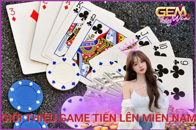 Giới thiệu game bài Tiến lên miền Nam