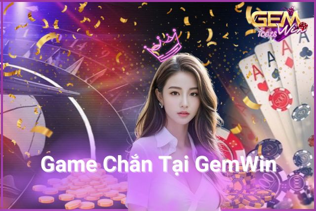 Chắn Tại GemWin – Khám Phá Trò Chơi Dân Gian Đầy Chiến Thuật