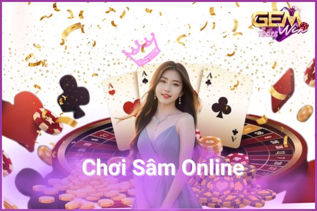 Chơi sâm online