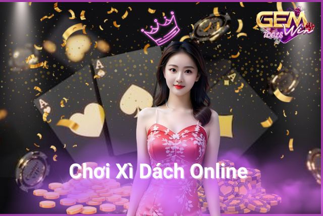 Hướng Dẫn Chơi Xì Dách Online Và Bí Quyết Thắng Lớn