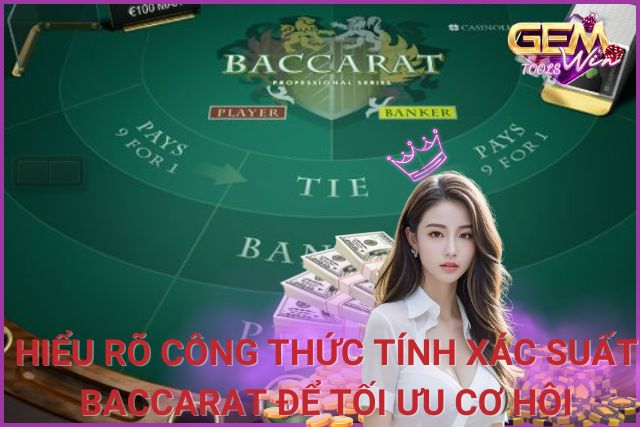 Công Thức Tính Xác Suất Baccarat: Hiểu Rõ Để Tối Ưu Hóa Cơ Hội Thắng