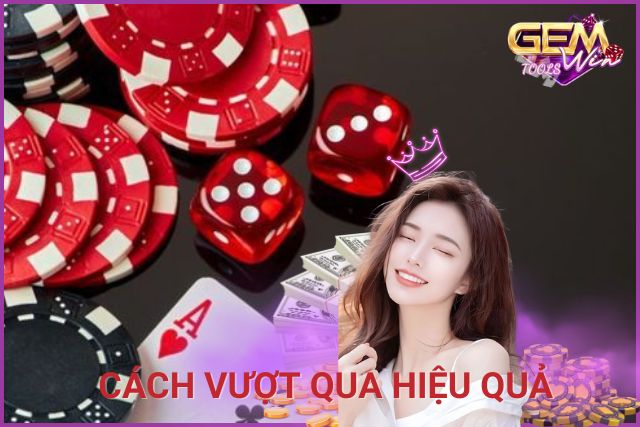 Cách vượt qua hiệu quả