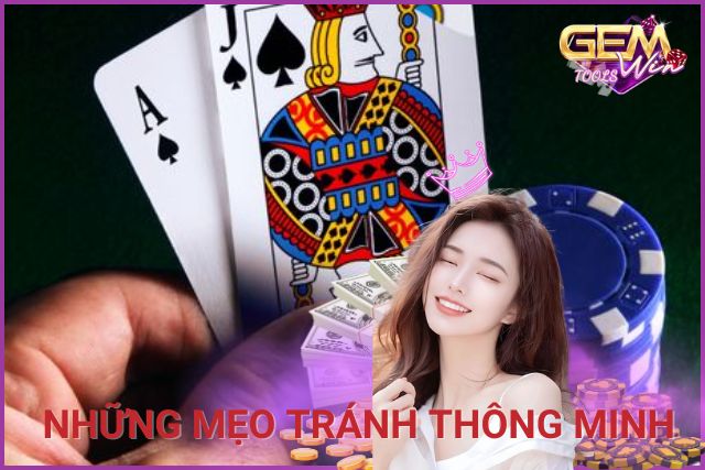 Những mẹo tránh thông minh, hiệu quả