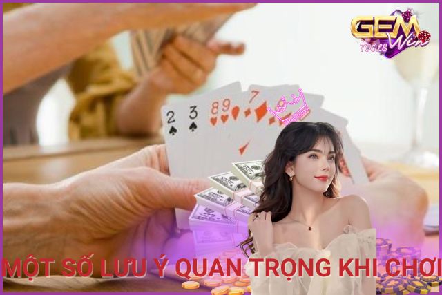 Một số lưu ý quan trọng khi chơi 