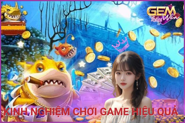 Kinh nghiệm chơi game hiệu quả, dễ thắng