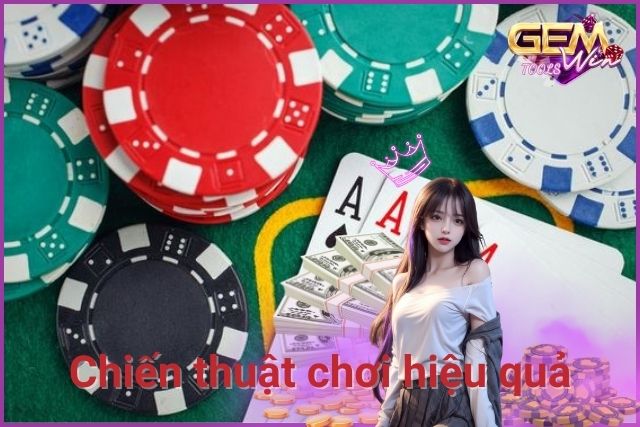 Chiến thuật hiệu quả khi chơi game bài Liêng