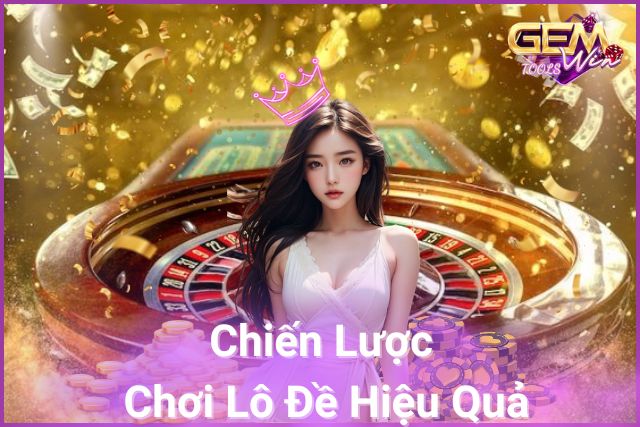 Chiến Lược Đỉnh Cao: Chơi Lô Đề, Thắng Lớn!