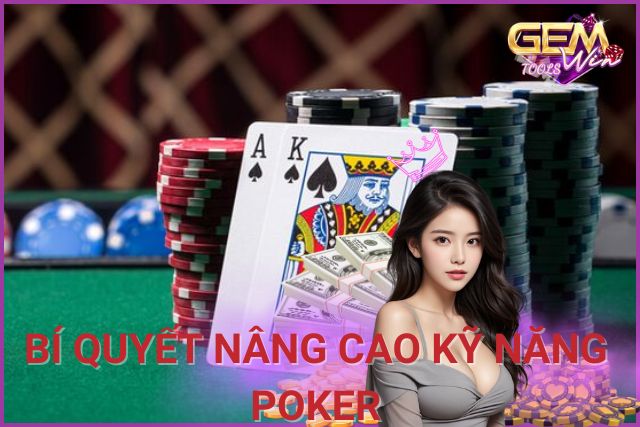 Mẹo Chơi Poker Hiệu Quả - Bí Quyết Cao Kỹ Năng Poker