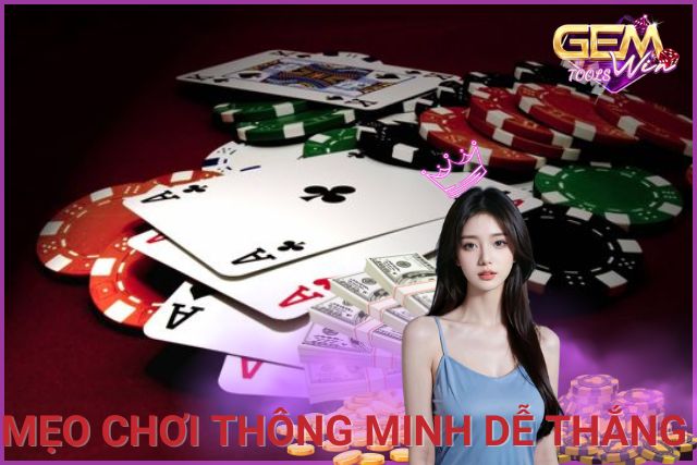 Một số mẹo chơi thông minh, dễ thắng