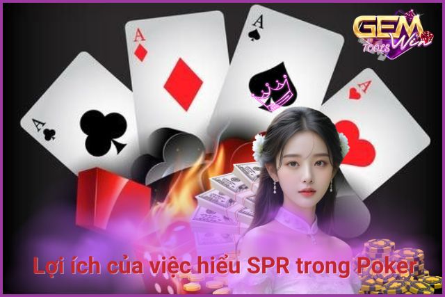 SPR trong Poker giúp đánh bại đối thủ dễ dàng hơn 