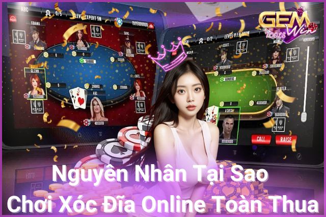 Khám Phá Nguyên Nhân: Tại Sao Chơi Xóc Đĩa Online Toàn Thua?