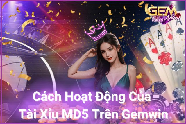 Tìm Hiểu Cách Hoạt Động Tài Xỉu MD5 Là Gì- Đảm Bảo Tin Cậy, Đem Lại Niềm Vui!