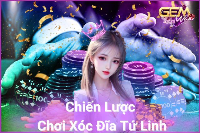 Chiến Lược Thông Minh: Khẳng Định Vị Thế Trong Xóc Đĩa Tứ Linh!